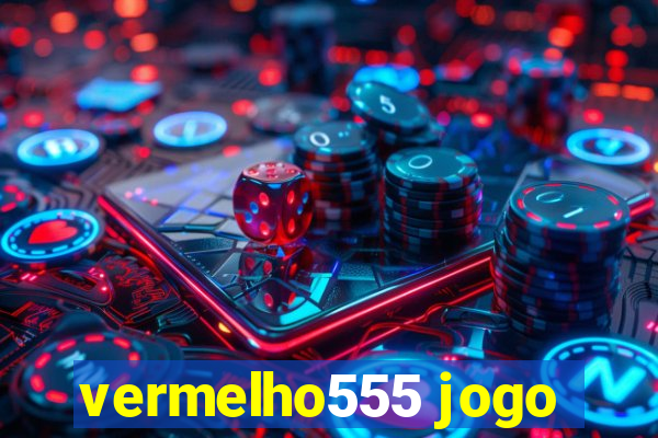 vermelho555 jogo