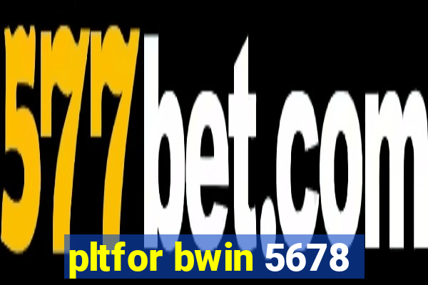 pltfor bwin 5678