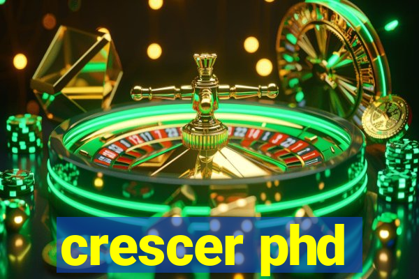 crescer phd