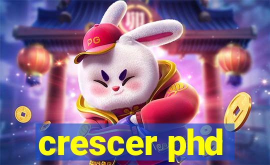 crescer phd