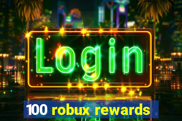 100 robux rewards