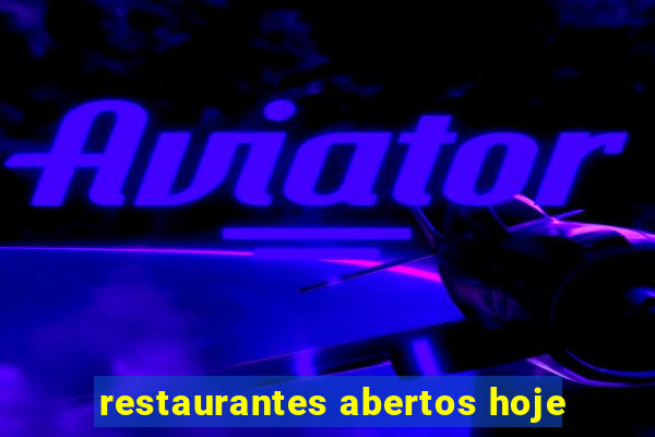 restaurantes abertos hoje