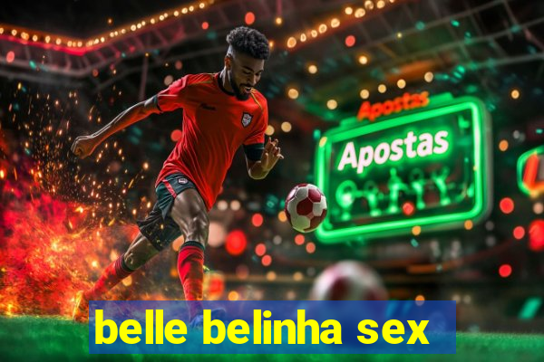 belle belinha sex