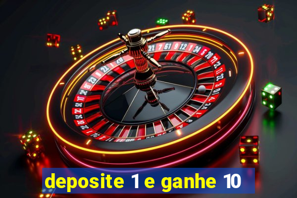 deposite 1 e ganhe 10