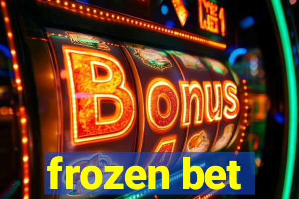 frozen bet