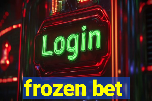 frozen bet