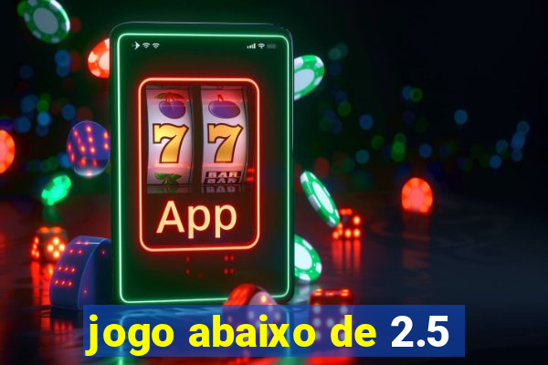 jogo abaixo de 2.5