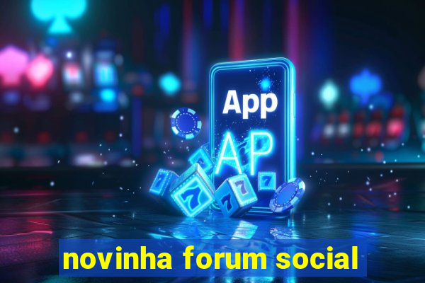 novinha forum social