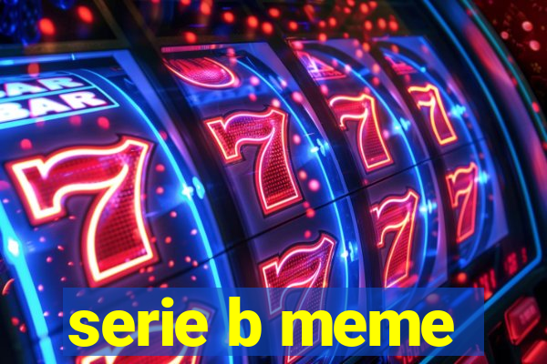 serie b meme