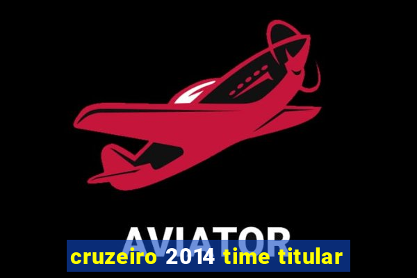 cruzeiro 2014 time titular