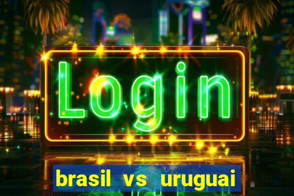 brasil vs uruguai ao vivo multicanais