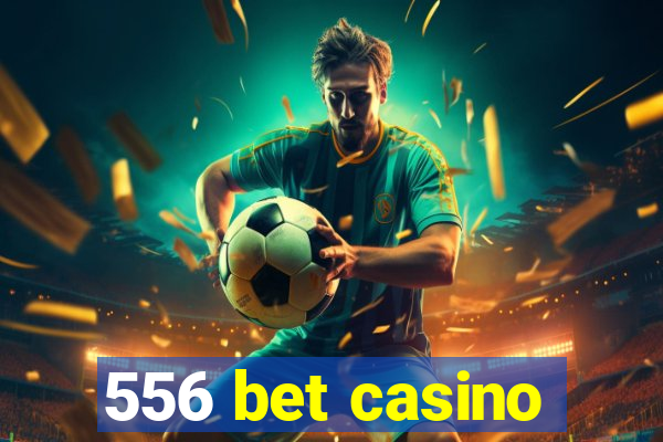 556 bet casino