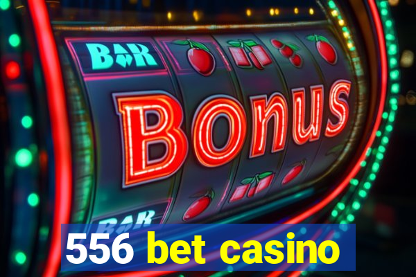 556 bet casino