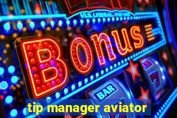 tip manager aviator