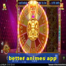 better animes app