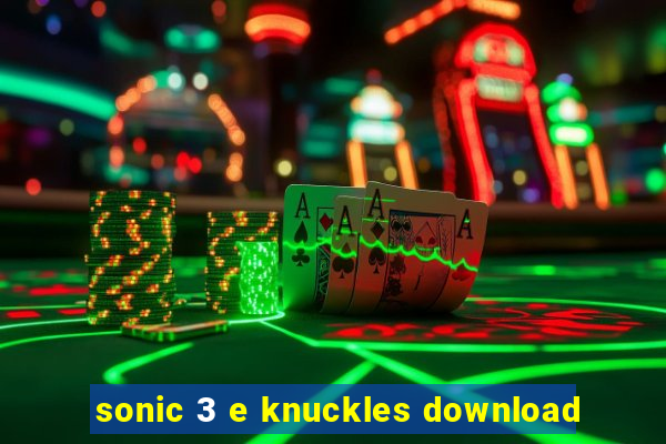 sonic 3 e knuckles download