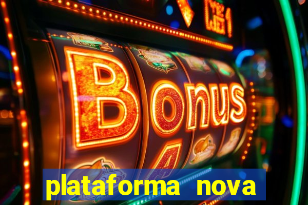 plataforma nova pagando muito