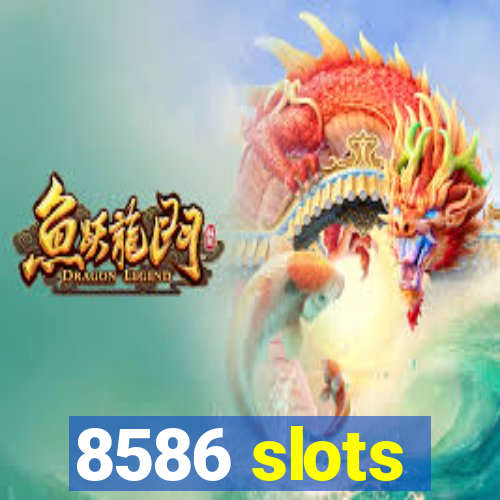 8586 slots