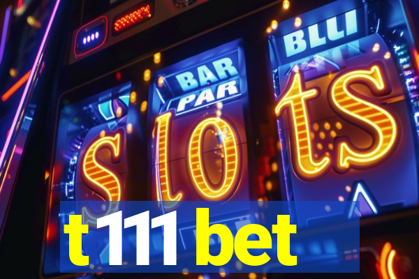 t111 bet