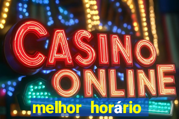 melhor horário para jogar pixbet