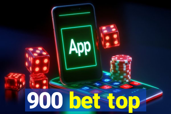 900 bet top