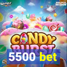 5500 bet