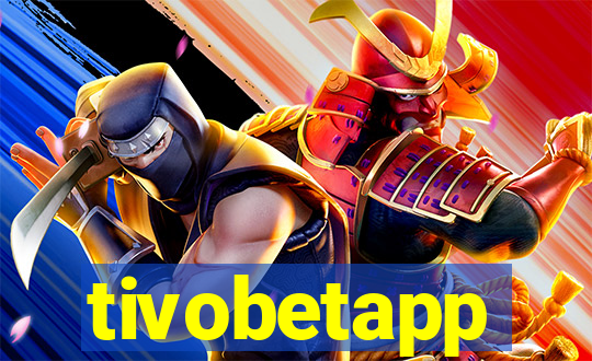 tivobetapp