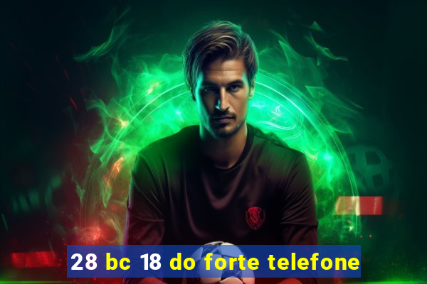 28 bc 18 do forte telefone