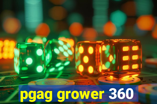 pgag grower 360