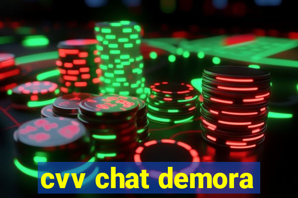 cvv chat demora