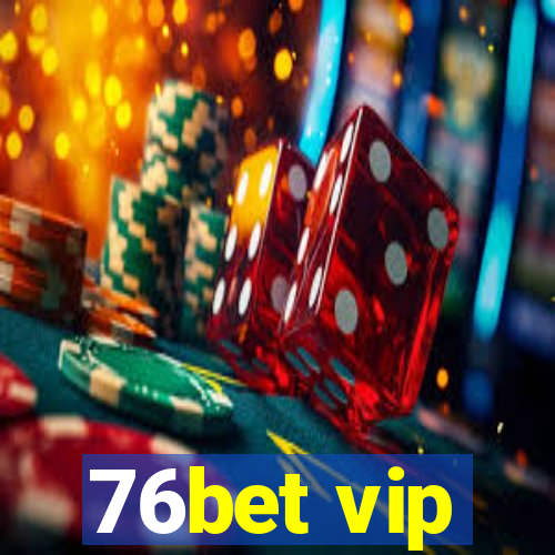 76bet vip