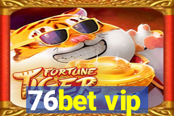 76bet vip