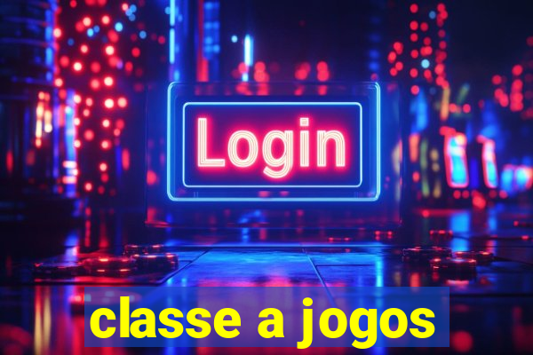 classe a jogos