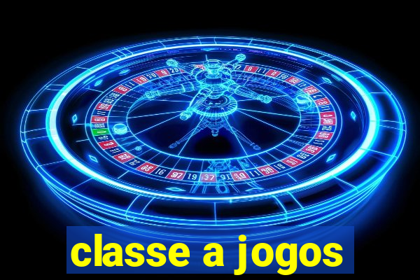 classe a jogos