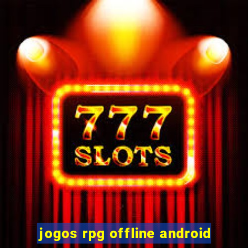 jogos rpg offline android