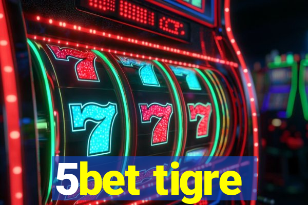 5bet tigre