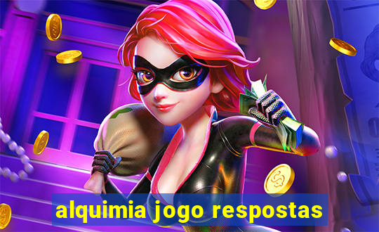 alquimia jogo respostas