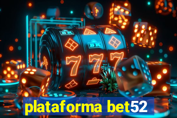 plataforma bet52