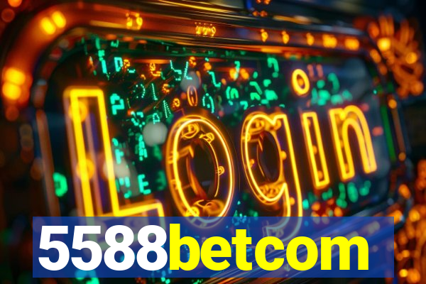 5588betcom