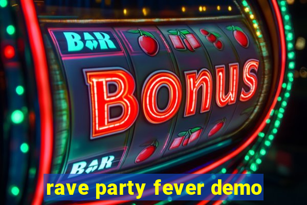 rave party fever demo