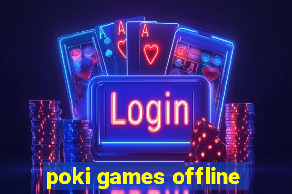 poki games offline