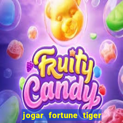 jogar fortune tiger de graca