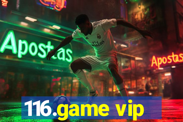 116.game vip