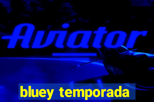 bluey temporada