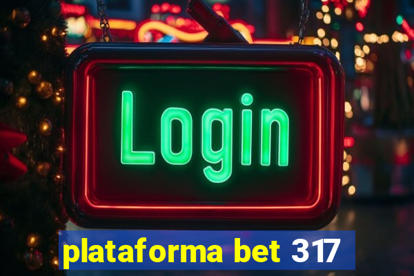 plataforma bet 317