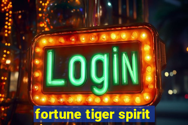 fortune tiger spirit