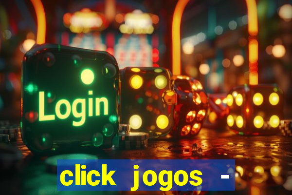 click jogos - ganhar dinheiro