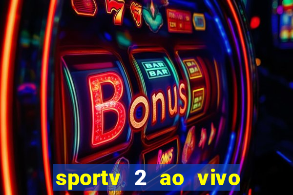 sportv 2 ao vivo mega canais