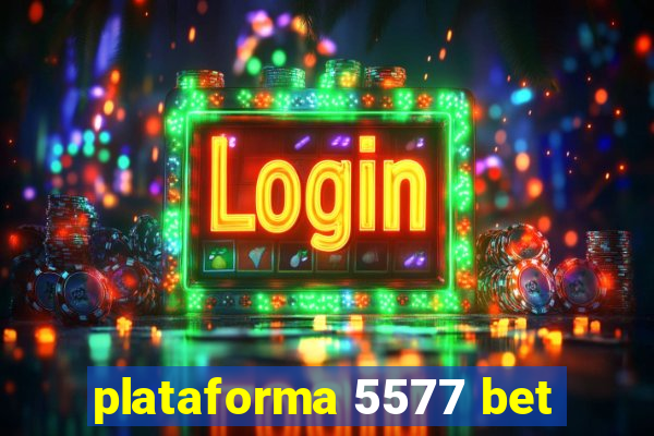 plataforma 5577 bet