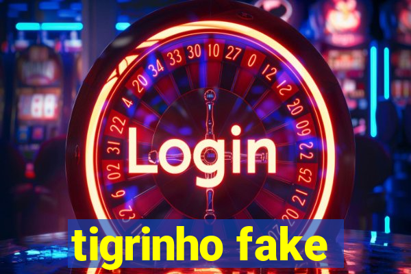 tigrinho fake